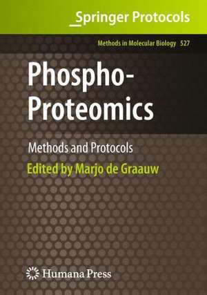 Phospho-Proteomics: Methods and Protocols de Marjo de Graauw