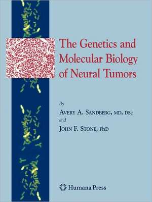 The Genetics and Molecular Biology of Neural Tumors de Avery A. Sandberg