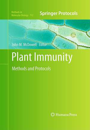 Plant Immunity: Methods and Protocols de John M. McDowell