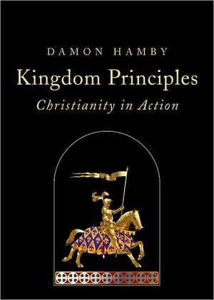 Kingdom Principles: Christianity in Action de Damon Hamby