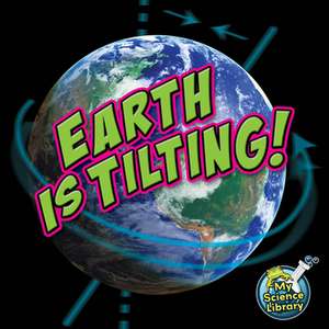 Earth Is Tilting! de Conrad J. Storad