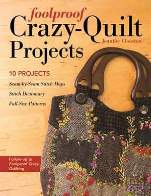 Foolproof Crazy-Quilt Projects de Jennifer Clouston