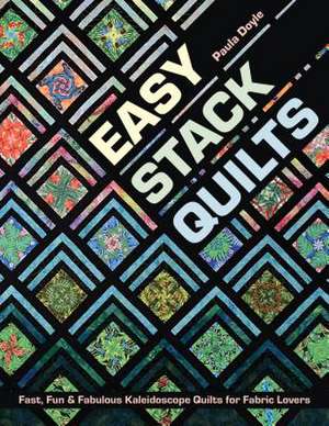 Easy Stack Quilts de Paula Doyle