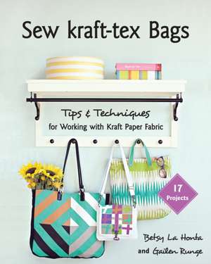 Sew Kraft-Tex Bags: 17 Projects, Tips & Techniques for Working with Kraft Paper Fabric de Gailen Runge