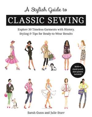 A Stylish Guide to Classic Sewing de Julie Starr