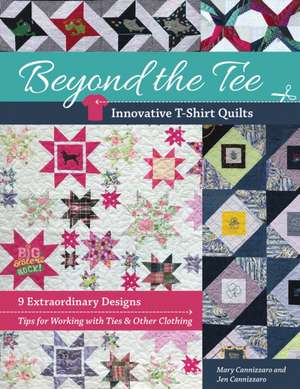 Beyond the Tee-Innovative T-Shirt Quilts de Jen Cannizzaro