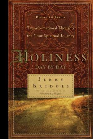 Holiness Day by Day: Transformational Thoughts for Your Spiritual Journey de Jerry Bridges