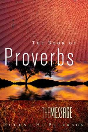 The Message the Book of Proverbs de Eugene H. Peterson