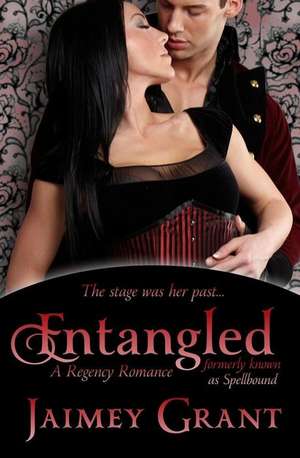 Entangled (Formerly Known as Spellbound) de Jaimey Grant