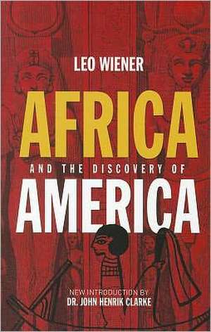 Africa and the Discovery of America de Leo Wiener