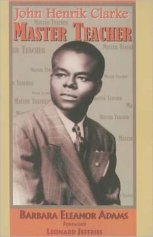 John Henrik Clarke Master Teacher de Barbara Eleanor Adams