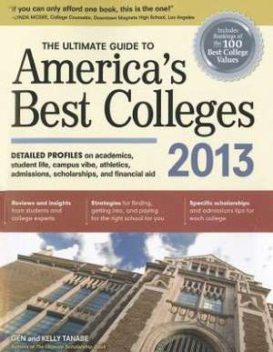 The Ultimate Guide to America's Best Colleges 2013: 2nd Edition de Gen Tanabe