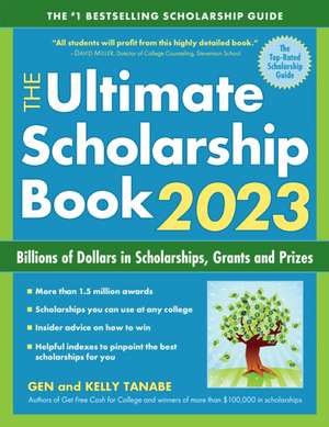 The Ultimate Scholarship Book 2023: Billions of Dollars in Scholarships, Grants and Prizes de Gen Tanabe