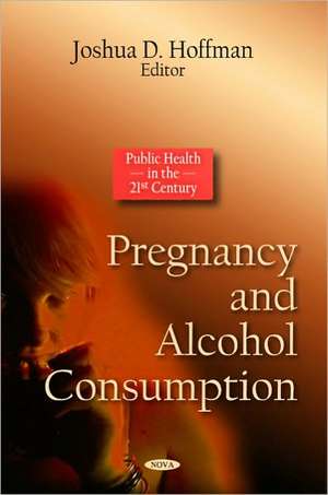 Pregnancy & Alcohol Consumption de Joshua D. Hoffman