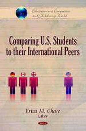 Comparing U.S. Students to Their International Peers de Erica M. Chase