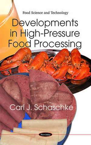 Developments in High-Pressure Food Processing de Carl J. Schaschke