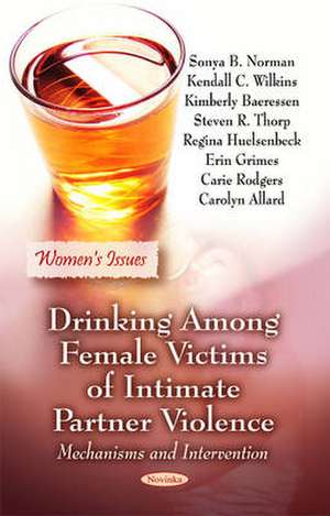 Drinking Among Female Victims of Intimate Partner Violence de Sonya B Norman