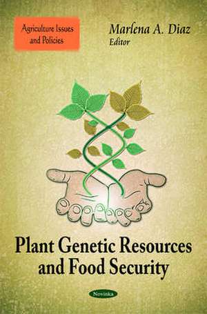 Plant Genetic Resources & Food Security de Marlena A. Diaz