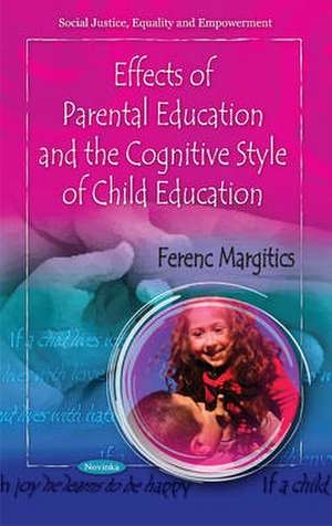 Effects of Parental Education & the Cognitive Style of Child Education de Ferenc Margitics