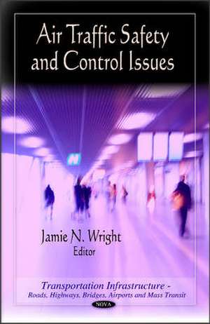 Air Traffic Safety & Control Issues de Jamie N. Wright