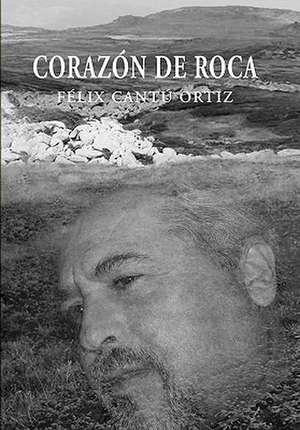 Corazon de Roca de Felix Cantu Ortiz