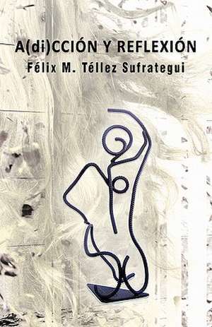 A(di)Ccion y Reflexion de Felix M. Tellez Sufrategui