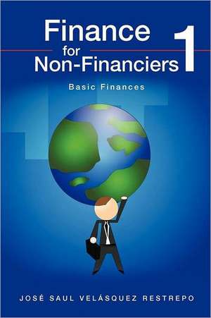 Finance for Non-Financiers 1 de Restrepo, Jose Saul Velasquez