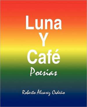 Luna y Cafe de Roberto Alvarez Cedeno