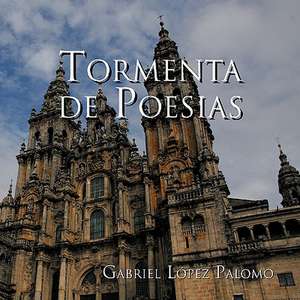 Tormenta de Poesias de Gabriel Lopez Palomo