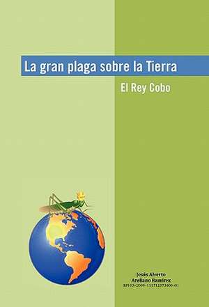 La Gran Plaga Sobre La Tierra de Jes?'s Alverto Arellano Ram Rez