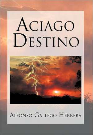 Aciago Destino de Alfonso Gallego Herrera