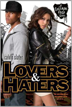 Lovers & Haters: The Coleman High Novel Series de Calvin Slater