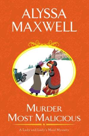 Murder Most Malicious de Alyssa Maxwell