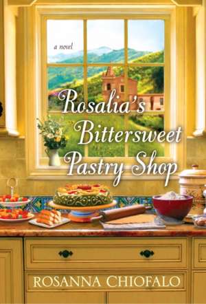 Rosalia's Bittersweet Pastry Shop de Rosanna Chiofalo