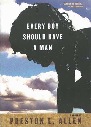 Every Boy Should Have A Man de Preston L. Allen