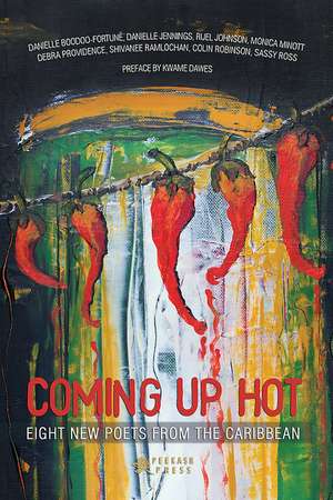 Coming Up Hot: Eight New Poets from the Caribbean de Peekash Press