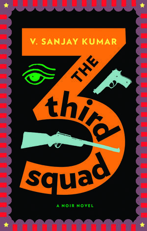 The Third Squad: A Noir Novel de V. Sanjay Kumar