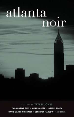 Atlanta Noir: Akashic Noir de Tayari Jones