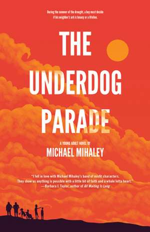 The Underdog Parade de Michael Mihaley