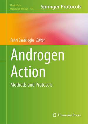 Androgen Action: Methods and Protocols de Fahri Saatcioglu