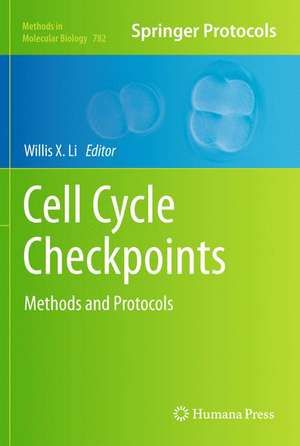 Cell Cycle Checkpoints: Methods and Protocols de Willis X. Li