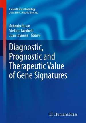 Diagnostic, Prognostic and Therapeutic Value of Gene Signatures de Antonio Russo