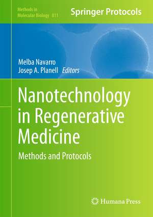 Nanotechnology in Regenerative Medicine: Methods and Protocols de Melba Navarro