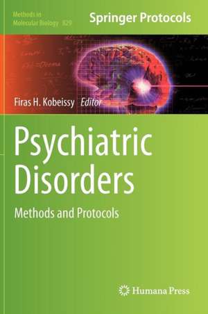 Psychiatric Disorders: Methods and Protocols de Firas H. Kobeissy