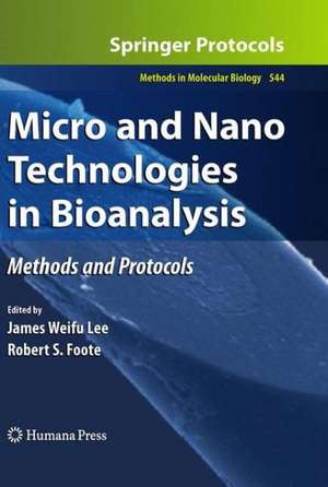 Micro and Nano Technologies in Bioanalysis de James W Lee