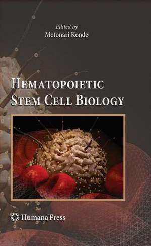 Hematopoietic Stem Cell Biology de Motonari Kondo