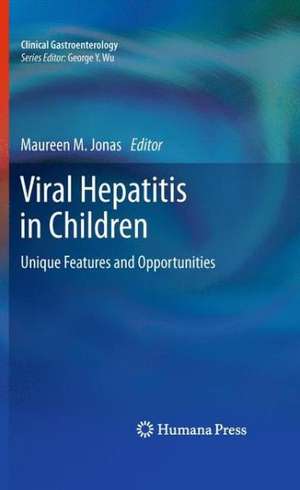 Viral Hepatitis in Children: Unique Features and Opportunities de Maureen M. Jonas