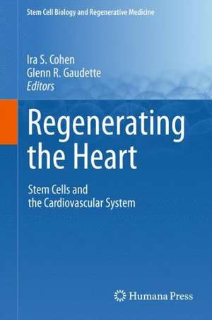 Regenerating the Heart: Stem Cells and the Cardiovascular System de Ira S. Cohen