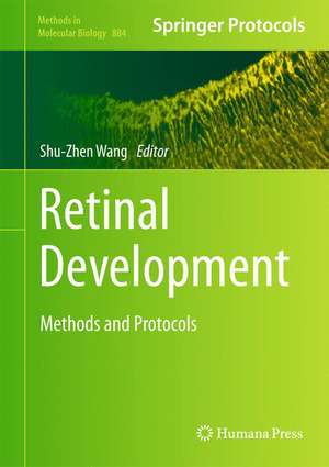 Retinal Development: Methods and Protocols de Shu-Zhen Wang