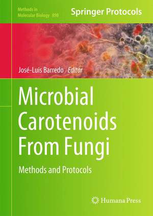 Microbial Carotenoids From Fungi: Methods and Protocols de José-Luis Barredo